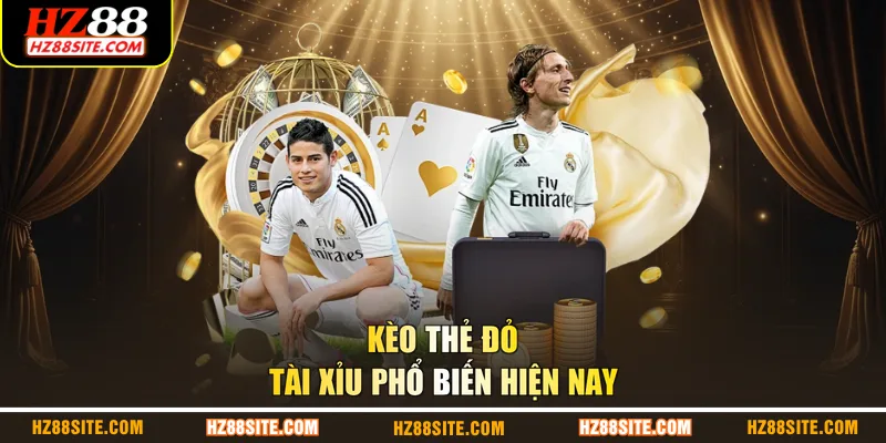 Kèo thẻ đỏ tài xỉu phổ biến hiện nay